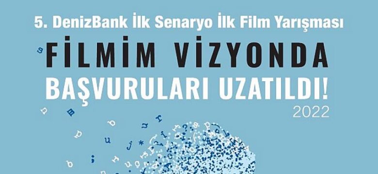 5. Denizbank İlk Senaryo İlk Film Yarışması’nın   Bu Yılki Yeniliği ‘’Filmim Vizyonda’’ Bölümüne Başvurular Devam Ediyor