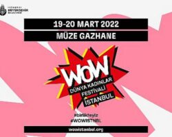 Wow – Dünya Kadınlar Festivali İstanbul,   Bu Yıl Birlikteyiz Çağrısı İle Müze Gazhane’de