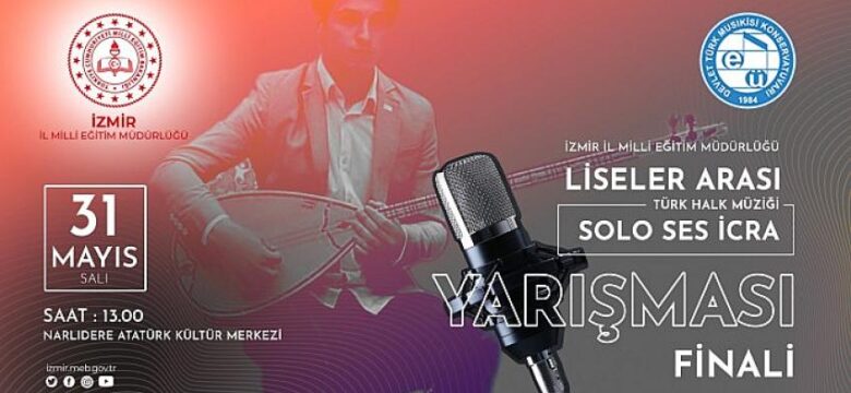 İzmir İl Milli Eğitim Müdürlüğünün ‘Liseler Arası Türk Halk Müziği Solo Ses İcra Yarışması’ finalinde sona gelindi