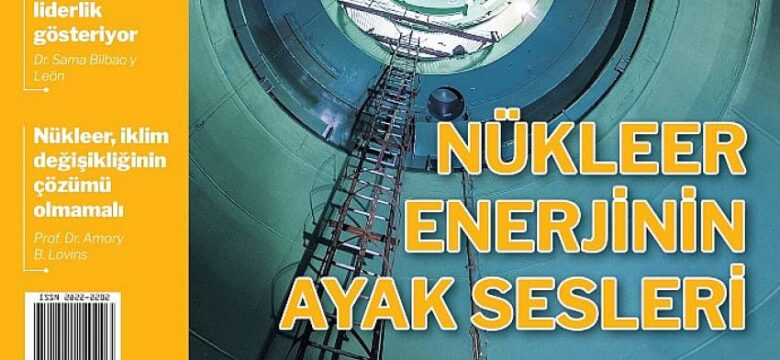 Milliyet Enerji Dergisi’nde Nükleer Enerji Mercek Altında