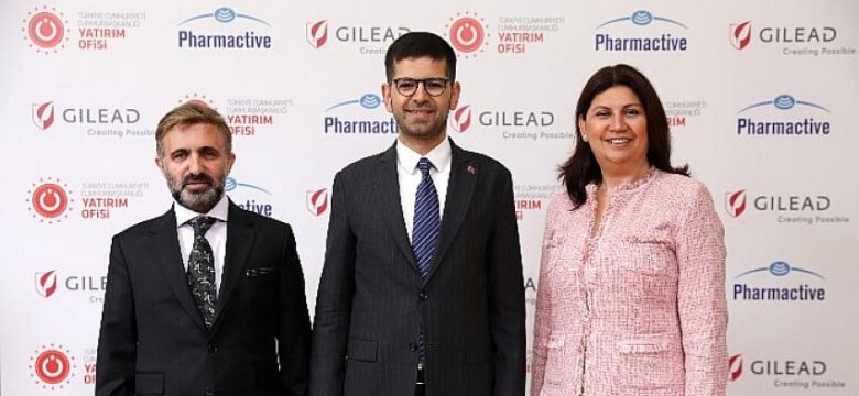 Gilead Sciences, Türkiye’deki yatırım taahhüdünün ardından yerli üretime başladı