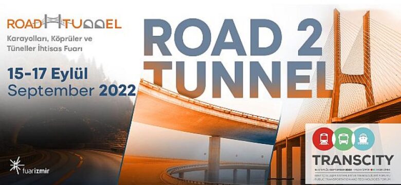 Road2Tunnel –Uluslararası Karayolları, Köprüler ve Tüneller Fuarı 5. kez açılıyor