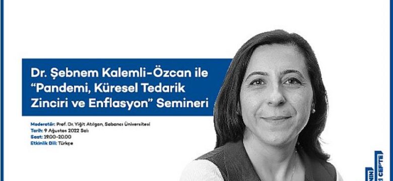 Sabancı Üniversitesi Cef Semineri / Marie Curie IRG Ödüllü ilk Türk sosyal bilimci Prof. Dr. Şebnem Kalemli-Özcan katılıyor
