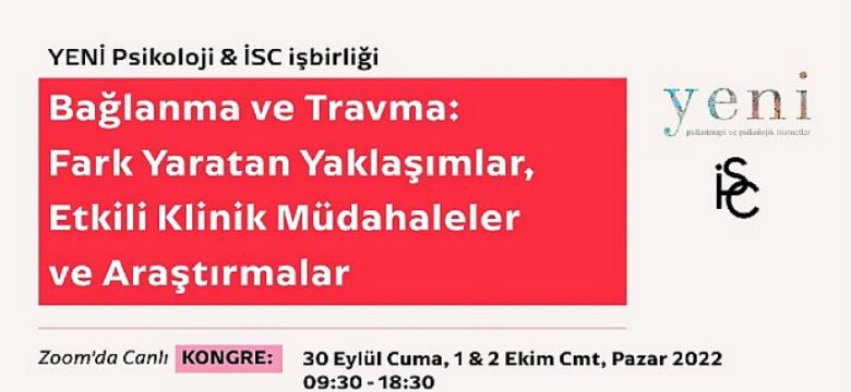 “9. Bağlanma ve Travma: Etkili Klinik Müdahaleler ve Araştırmalar Kongresi” 30 Eylül -2 Ekim Tarihleri Arasında Gerçekleştiriliyor