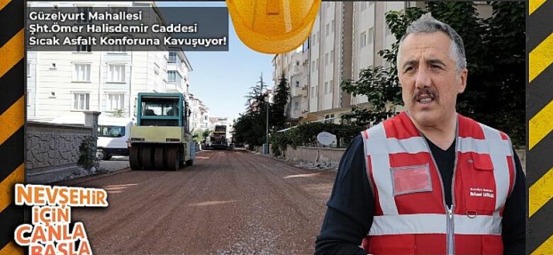 Nevşehir Şehit Ömer Halisdemir Caddesi Sıcak Asfalt Oluyor