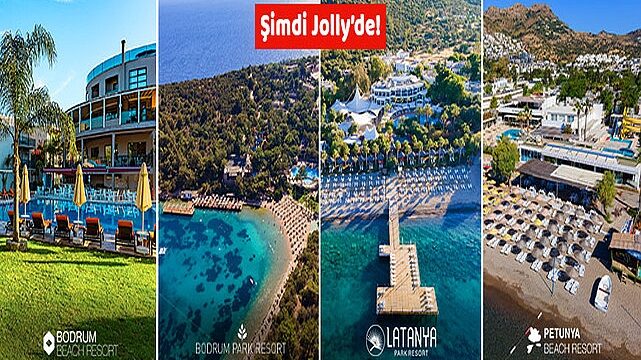 Bodrum Park Resort, Latanya Park Resort, Petunya Beach Resort ve Bodrum Beach Resort artık Jolly güvencesi ile