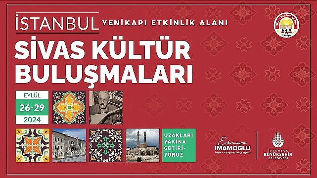 Yenikapı Etkinlik Alanı’nda gelenekselleşen ‘Kültür Buluşmaları’ Sivas ile devam ediyor